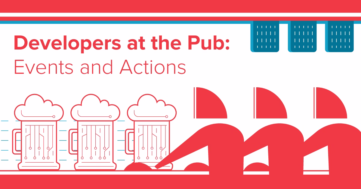 Developers at the Pub Webinar: Events & Actions